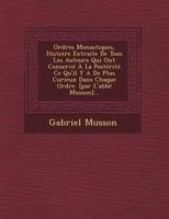 Ordres Monastiques, Histoire Extraite de Tous Les Auteurs Qui Ont Conserve a la Posterite Ce Qu'il y a de Plus Curieux Dans Chaque Ordre. [Par L'Abbe Musson]... 1271744082 Book Cover