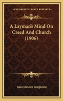 A Layman's Mind on Creed and Church 1165913941 Book Cover
