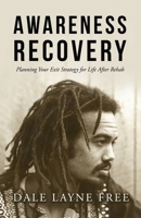 Awareness Recovery: Planning Your Exit Strategy for Life after Rehab 1535610344 Book Cover
