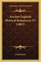 Ancient Engleish Metrical Romanceës, 1019048468 Book Cover