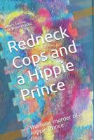 Redneck Cops and a Hippie Prince: The Near Murder of a Hippie Prince 1973180480 Book Cover