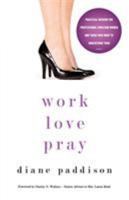Work, Love, Pray: Practical Wisdom for Professional Christian Women and Those Who Want to Understand Them 0310331374 Book Cover