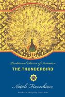 The Thunderbird: Traditional Stories of Initiation 0595467229 Book Cover