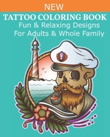 Tattoo Coloring Book : Fun and Relaxing Designs for Adults and Whole Family 1658834585 Book Cover