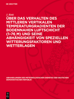 Über Das Verhalten Des Mittleren Vertikalen Temperaturgradienten Der Bodennahen Luftschicht (1-76 M) Und Seine Abhängigkeit Von Speziellen Witterungsf 3112760204 Book Cover