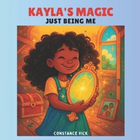 Kayla's Magic: Just Being Me B0F9THWSFL Book Cover
