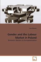 Gender and the Labour Market in Poland: Domestic Barriers to Europeanisation 3639244613 Book Cover
