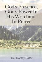 God's Presence, God's Power in His Word and in Prayer 0991424670 Book Cover