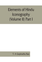 Elements of Hindu iconography (Volume II) Part I 9353861799 Book Cover
