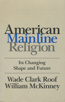 American Mainline Religion: Its Changing Shape and Future 0813512158 Book Cover