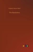 The Bandolero or a Marriage Among the Mountains 1515173259 Book Cover