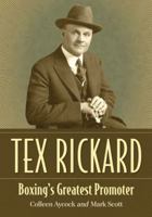 Tex Rickard: Boxing's Greatest Promoter 0786465913 Book Cover