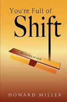 You're Full of Shift 098439950X Book Cover