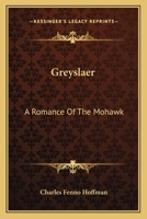 Greyslaer : A Romance of the Mohawk 127586502X Book Cover