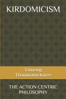KIRDOMICISM: THE ACTION CENTRIC PHILOSOPHY B0DYNK6NJS Book Cover