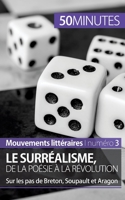 Le surréalisme, de la poésie à la révolution: Sur les pas de Breton, Soupault et Aragon 2806262186 Book Cover