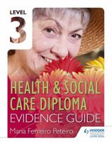 Level 3 Health & Social Care Diploma Evidence Guide 147180657X Book Cover