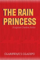 The Rain Princess (The Sculpture Garden Series) B0GHNWN5SR Book Cover