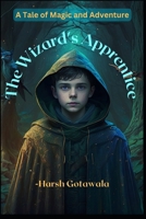 The Wizard's Apprentice: Explore the World of Spells and Sorcery B0C7SWSYKQ Book Cover