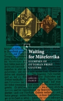 Waiting for Meuteferrika: Glimpses on Ottoman Print Culture 1618116185 Book Cover