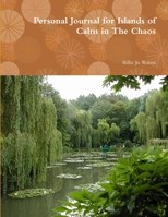 Personal Journal for Islands of Calm in The Chaos 1257047442 Book Cover