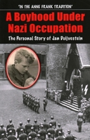 A Boyhood Under Nazi Occupation: The Personal Story of Jan Duijvestein 1913087115 Book Cover