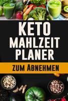 Keto Mahlzeitplaner zum Abnehmen: Jeder Tag ist ein Neuanfang: Du kannst es tun! 12 w�chiges ketogenes Mahlzeitplaner zur Planung und Verfolgung deiner Mahlzeiten 90 Tage Planer f�r Low Carb Mahlzeite 1075513057 Book Cover