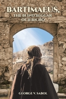 Bartimaeus, the Blind Beggar of Jericho B0CCK3LB7B Book Cover