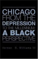 Chicago from the Depression to the Millennium: A Black Perspective 1413486991 Book Cover