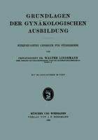 Grundlagen Der Gynakologischen Ausbildung: Kurzgefasstes Lehrbuch Fur Studierende 3642900461 Book Cover