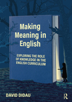 Making Meaning in English: The Role of Knowledge in the Curriculum 0367611112 Book Cover