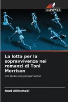 La lotta per la sopravvivenza nei romanzi di Toni Morrison (Italian Edition) 6200710570 Book Cover