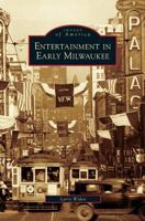 Entertainment in Early Milwaukee 073855099X Book Cover