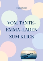 Vom Tante-Emma-Laden zum Klick: 50 Jahre Detailhandel in einer sich wandelnden Welt (German Edition) 3819247637 Book Cover