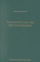 International Law and Self-Determination:The Interplay of the Politics of Territorial Possession with Formulations of Post-Colonial National Identity (Developments in International Law, V. 38) 9041114092 Book Cover