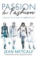 Passion For Fashion: Walking the runway of God’s design 1732885915 Book Cover