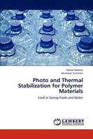 Photo and Thermal Stabilization for Polymer Materials: Used in Saving Foods and Water 3659189227 Book Cover