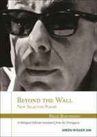 Beyond the Wall: New Selected Poems: New Selected Poems 1557134316 Book Cover
