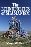 The Ethnopoetics of Shamanism 1137443685 Book Cover