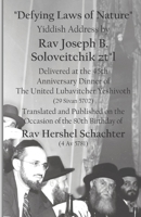 Defying Laws of Nature: Yiddish Address by Rav Joseph B. Soloveitchik zt"l Delivered at the 45th Anniversary Dinner of The United Lubavitcher ... of the 80th Birthday of Rav Hershel Schachter 1737583003 Book Cover