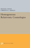 Homogeneous Relativistic Cosmologies (Princeton Series in Physics) 0691618194 Book Cover