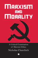 Marxism and Morality: A Critical Examination of Marxist Ethics 0227176812 Book Cover