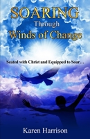 Soaring Through Winds of Change: Seated with Christ and Equipped to Soar B0BQY1Q4QM Book Cover