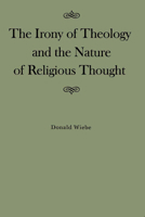 The Irony of Theology and the Nature of Religious Thought (Mcgill-Queen's Studies in the History of Ideas) 077351015X Book Cover