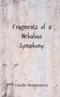 Fragments of a Nebulous Symphony 369080535X Book Cover