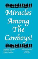 Miracles Among The Cowboys! 0977032515 Book Cover