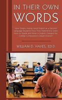 In Their Own Words: How Simply Asking Adult English as a Second Language Students How They Preferred to Learn How to Speak and Write in English Changed My College Composition Classes Forever! 1440159394 Book Cover