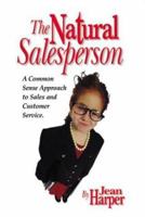 The Natural Salesperson: A Common Sense Approach to Sales and Customer Service 0974830607 Book Cover