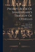 Prompt-book Of Shakespeare's Tragedy Of Othello 1021876305 Book Cover