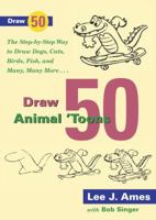 Draw 50 Animal 'Toons: The Step-by-Step Way to Draw Dogs, Cats, Birds, Fish, and Many, Many, More... 0823085775 Book Cover